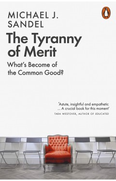 The Tyranny of Merit: What’s Become of the Common Good?